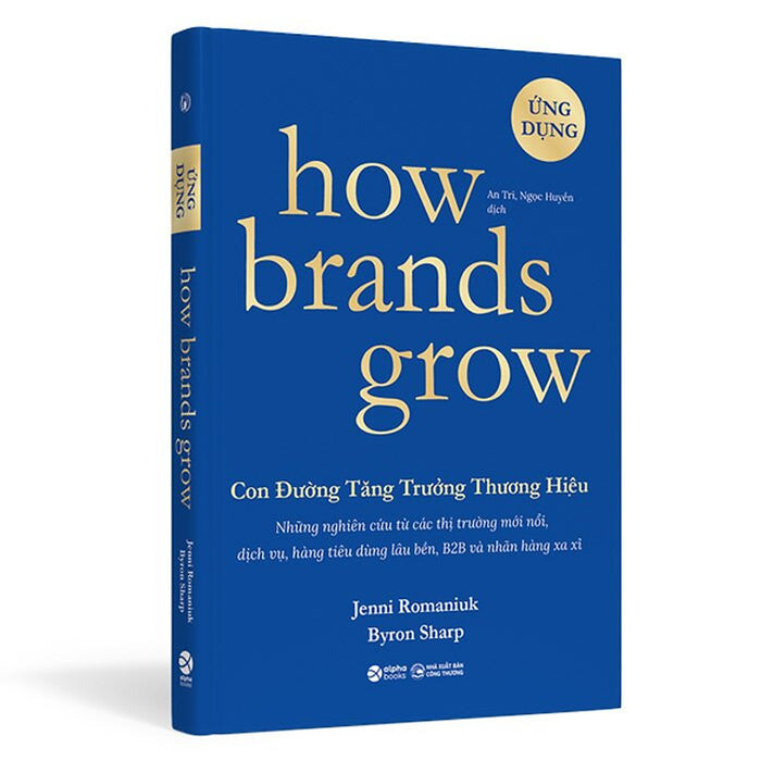 How Brands Grow - Con Đường Tăng Trưởng Thương Hiệu - Ứng Dụng - Byron Sharp - Trịnh Thu Hằng Dịch - (Bìa Mềm)