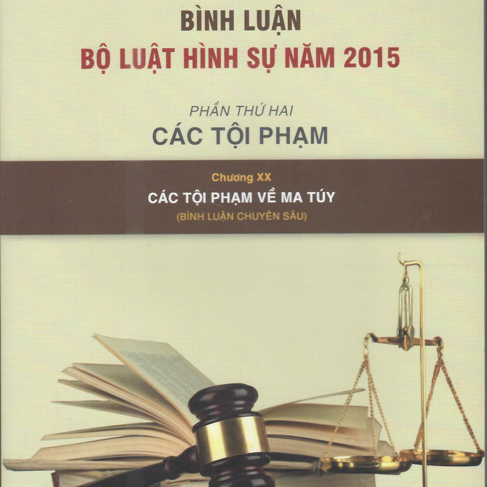 Bình Luận Khoa Học Bộ Luật Hình Sự 2015 Phần Thứ 2: Các Tội Phạm – Chương Xx