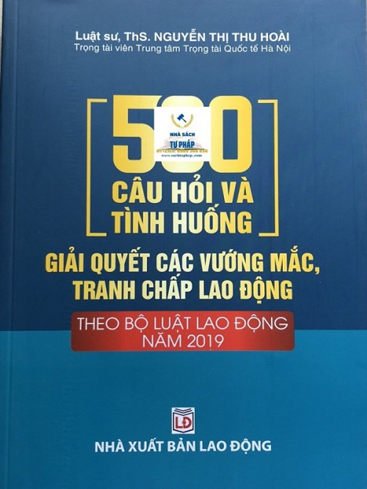 500 Câu Hỏi Và Tình Huống Giải Quyết Các Vướng Mắc Tranh Chấp Lao Động