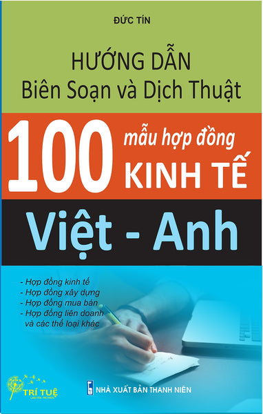 Hướng Dẫn Biên Soạn Và Dịch Thuật 100 Mẫu Hợp Đồng Kinh Tế Việt -Anh