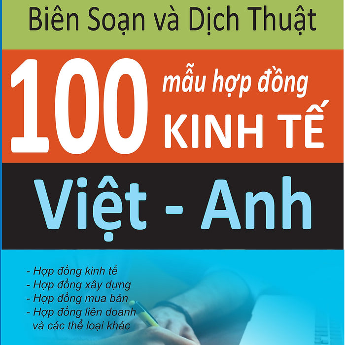 Hướng Dẫn Biên Soạn Và Dịch Thuật 100 Mẫu Hợp Đồng Kinh Tế Việt -Anh