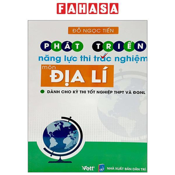 Phát Triển Năng Lực Thi Trắc Nghiệm Môn Địa Lí (Dành Cho Kỳ Thi Thpt Và Đgnl)