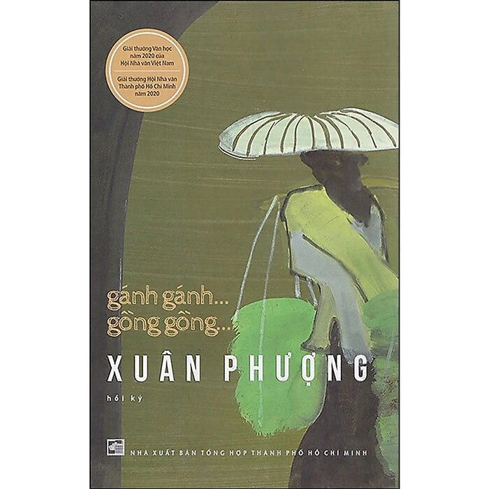 Gánh Gánh... Gồng Gồng... Xuân Phượng (Hồi Ký) - Nguyễn Thị Xuân Phượng - (Bìa Mềm)