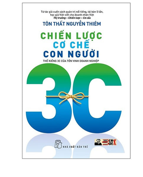 Chiến Lược – Cơ Chế – Con Người: Thế Kiềng 3C Của Tồn Vinh Doanh Nghiệp - Tôn Thất Nguyễn Thiêm - Nxb Trẻ - Bìa Mềm