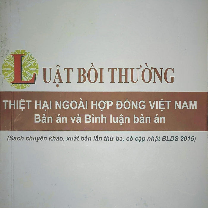 Luật Bồi Thường Thiệt Hại Ngoài Hợp Đồng Việt Nam Tập 2 - Bản Án Và Bình Luận Bản Án