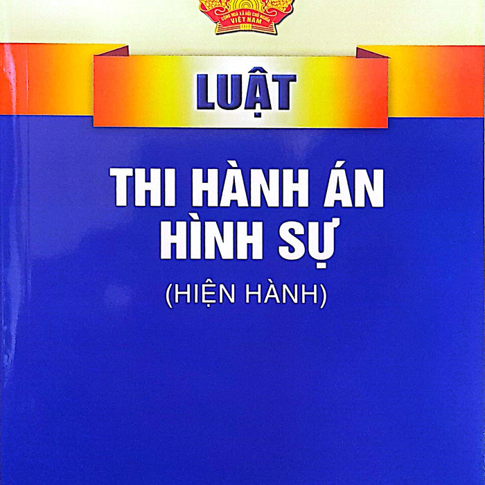 Luật Thi Hành Án Hình Sự (Hiện Hành)