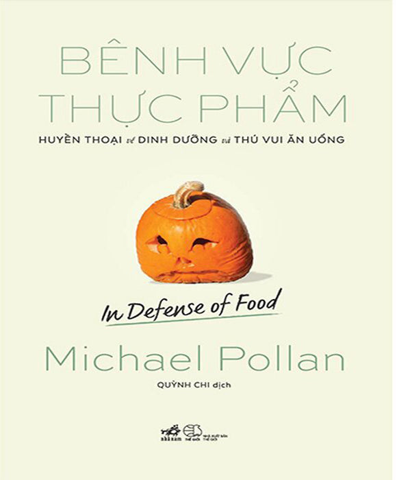 Bênh Vực Thực Phẩm - Huyền Thoại Về Dinh Dưỡng Và Thú Vui Ăn Uống