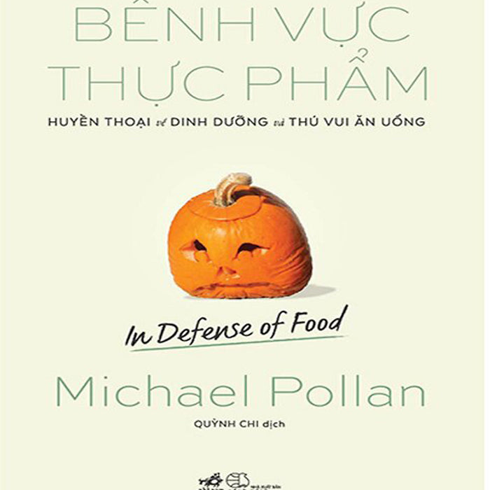 Bênh Vực Thực Phẩm - Huyền Thoại Về Dinh Dưỡng Và Thú Vui Ăn Uống