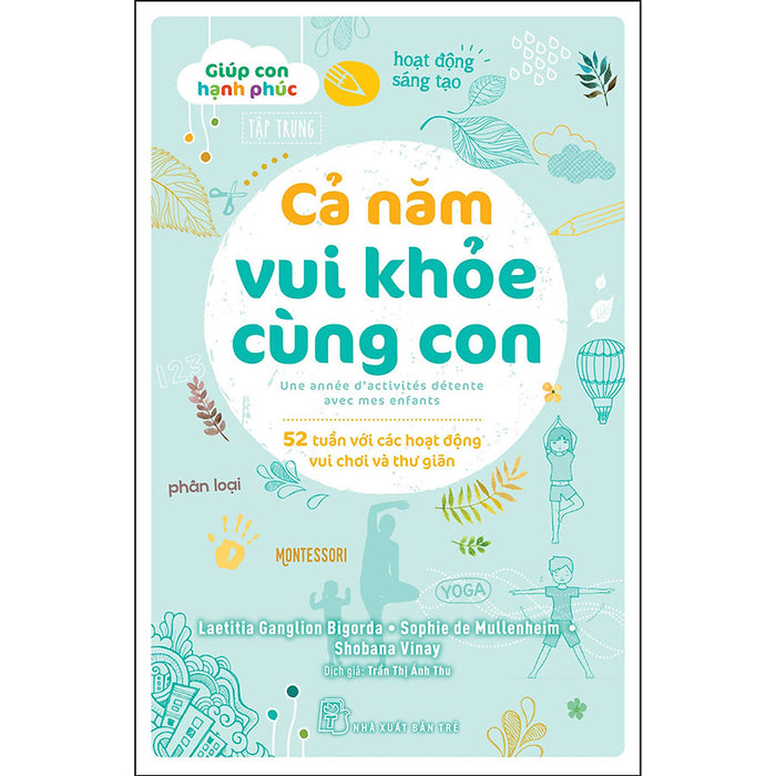 Giúp Con Hạnh Phúc. Cả Năm Vui Khỏe Cùng Con - 52 Tuần Với Các Hoạt Động Vui Chơi Và Thư Giãn