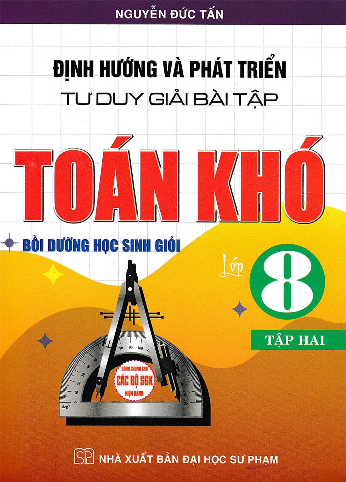 Định Hướng Và Phát Triển Tư Duy Giải Bài Tập Toán Khó Lớp 8 - Tập 2 (Dùng Chung Cho Các Bộ Sgk Hiện Hành) _Ha