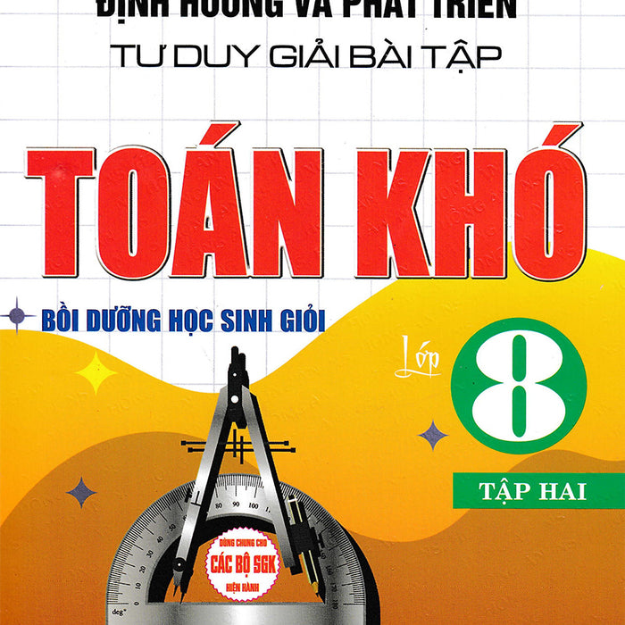 Định Hướng Và Phát Triển Tư Duy Giải Bài Tập Toán Khó Lớp 8 - Tập 2 (Dùng Chung Cho Các Bộ Sgk Hiện Hành) _Ha