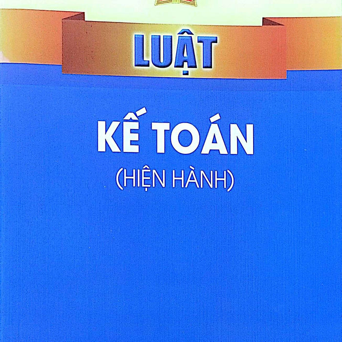 Luật Kế Toán (Hiện Hành)