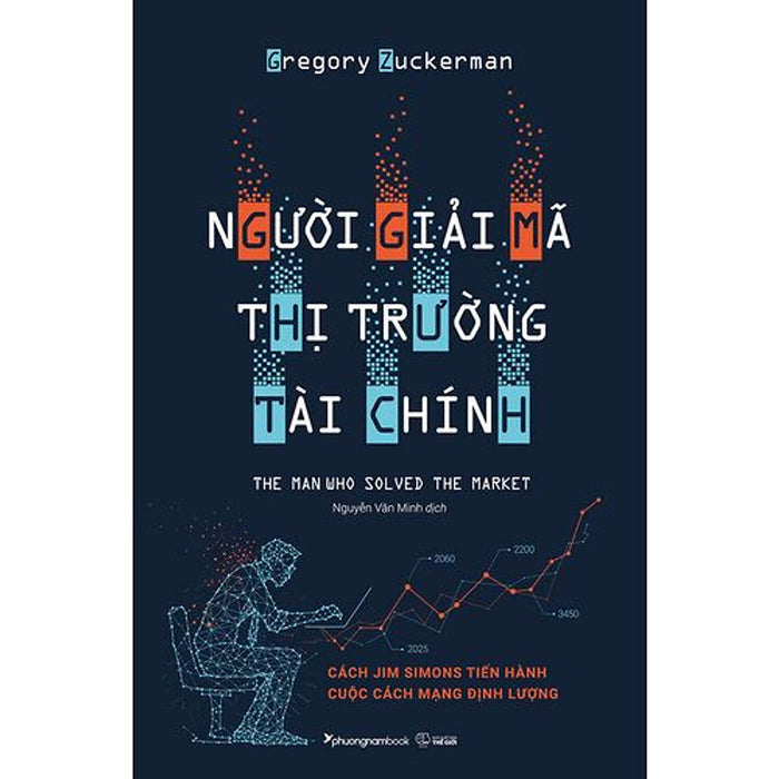Người Giải Mã Thị Trường Tài Chính - Gregory Zuckerman - Nguyễn Văn Minh Dịch - (Bìa Mềm)