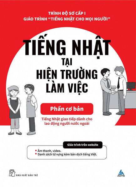 Tiếng Nhật Tại Hiện Trường Làm Việc - Phần Cơ Bản - Aots - The Association For Overseas Technical Scholarship - (Bìa Mềm)