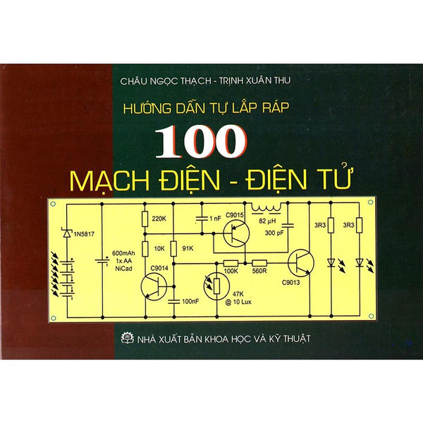 Hướng Dẫn Tự Lắp Ráp 100 Mạch Điện - Điện Tử