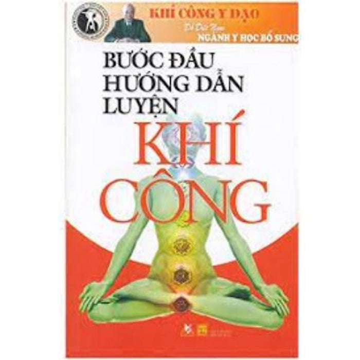 Khí Công Y Đạo - Bước Đầu Hướng Dẫn Luyện Khí Công