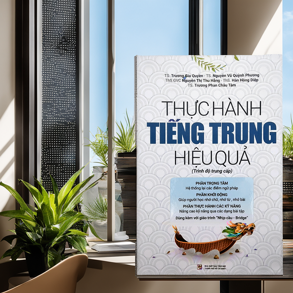 Thực Hành Tiếng Trung Hiệu Quả - Trình Độ Trung Cấp