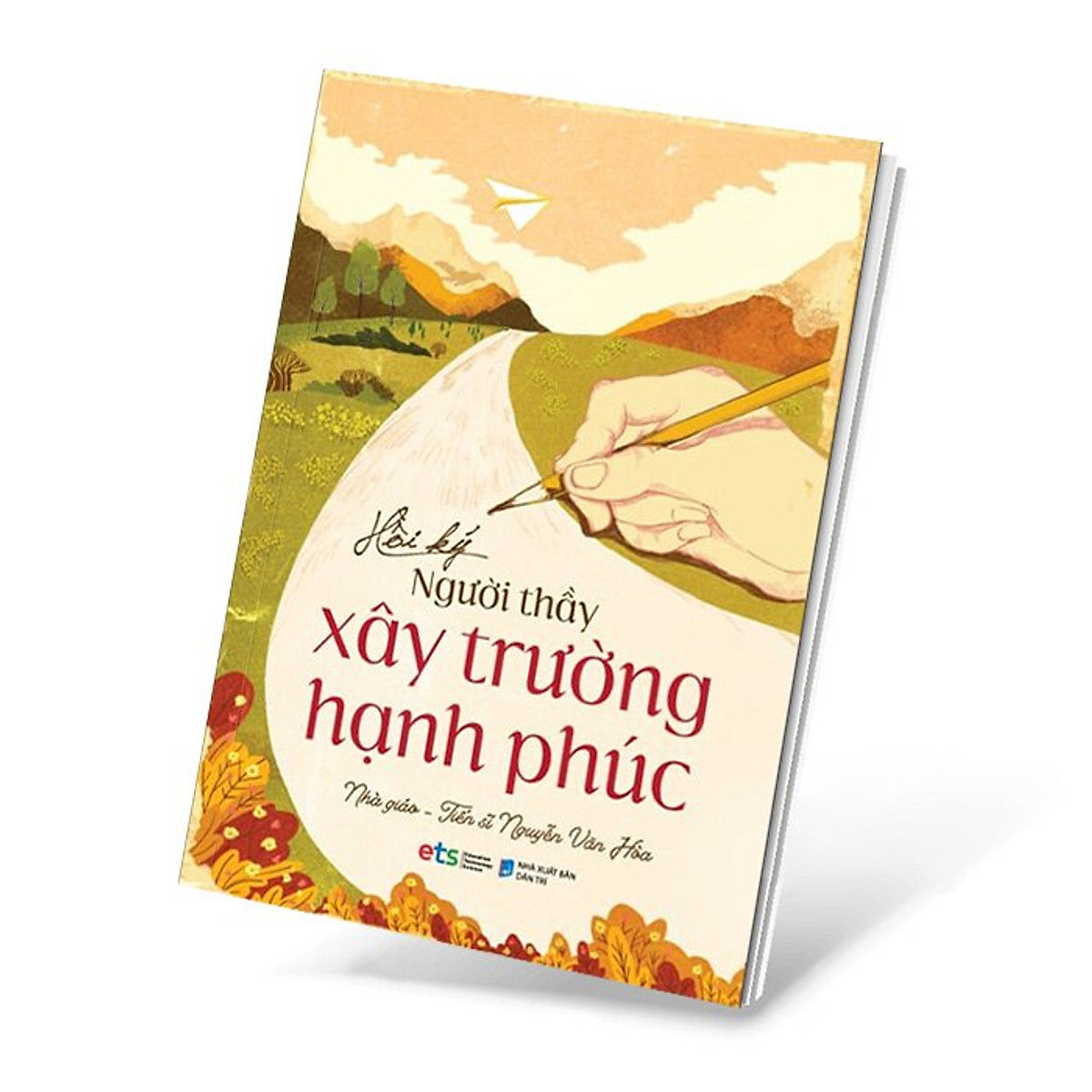 Trạm Đọc | Hồi Ký Người Thầy Xây Trường Hạnh Phúc ( Nhà Giáo: Nguyễn Văn Hòa )