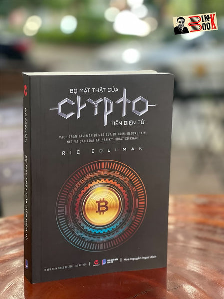 (#1 New York Times Bestselling Author) Bộ Mặt Thật Của Tiền Điện Tử - Crypto - Vạch Trần Tấm Màn Bí Mật Của Bitcoin, Blockchain, Nft Và Các Loại Tài Sản Kỹ Thuật Số Khác – Ric Edelman – Bách Việt (Bìa Mềm)