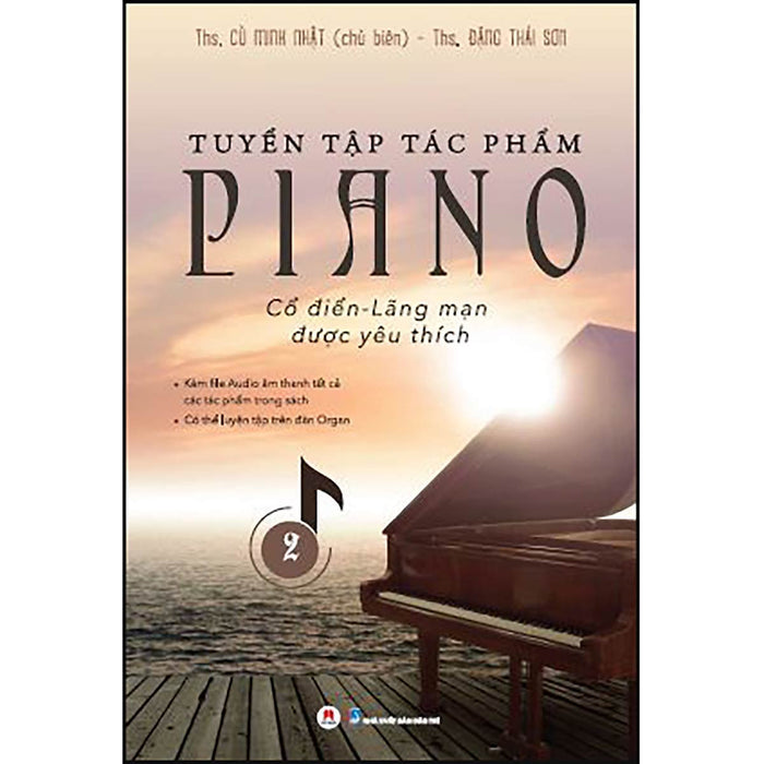 Tuyển Tập Tác Phẩm Piano Cổ Điển - Lãng Mạn Được Yêu Thích - 2 (Kèm File Audio Âm Thanh Tất Cả Các Tác Phẩm Trong Sách - Có Thể Luyện Tập Trên Đàn Organ)