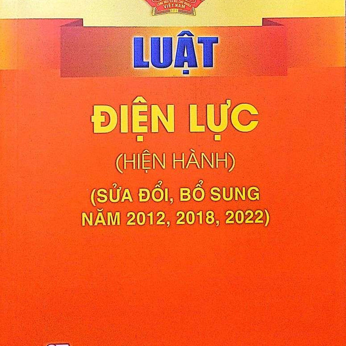 Luật Điện Lực (Hiện Hành) (Sửa Đổi, Bổ Sung Năm 2012, 2018, 2022)