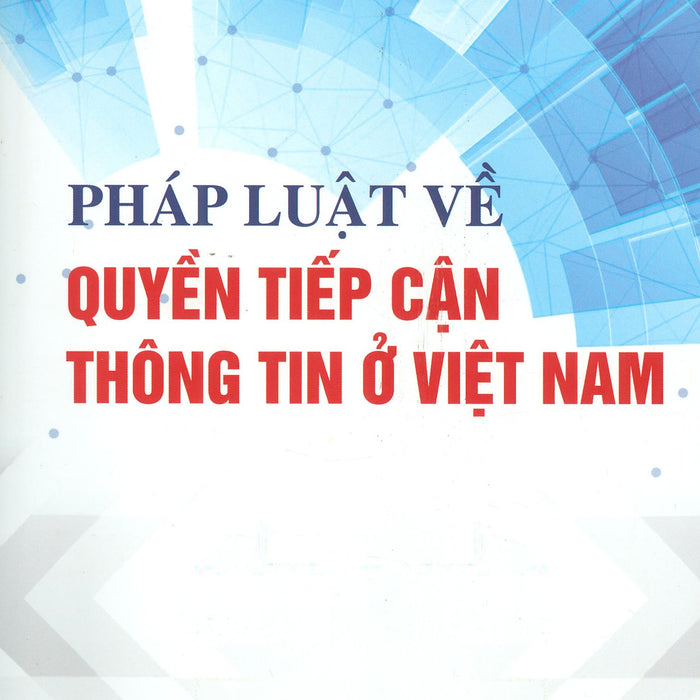 Pháp Luật Về Quyền Tiếp Cận Thông Tin Ở Việt Nam