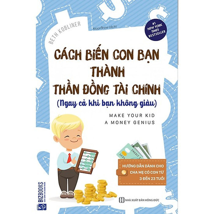 Cách Biến Con Bạn Thành Thần Đồng Tài Chính (Ngay Cả Khi Bạn Không Giàu)(Tặng Kèm Booksmark)