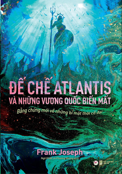 Đế Chế Atlantis Và NhữNg Vương QuốC BiếN MấT - BằNg ChứNg MớI Về NhữNg Bí MậT ThờI Cổ ĐạI