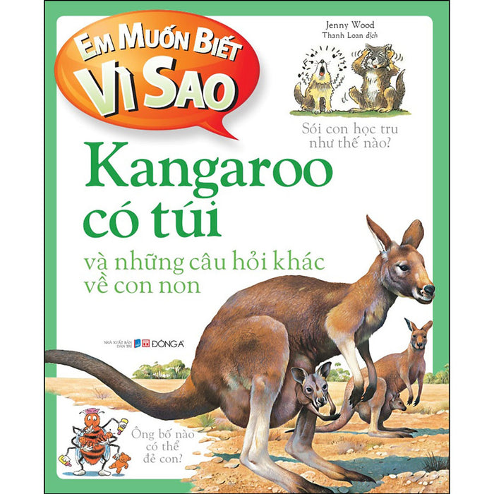 Em Muốn Biết Vì Sao Kangaroo Có Túi Và Những Câu Hỏi Khác Về Con Non