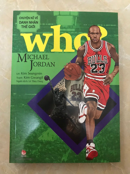 Who? Chuyện Kể Về Danh Nhân Thế Giới - Michael Jordan