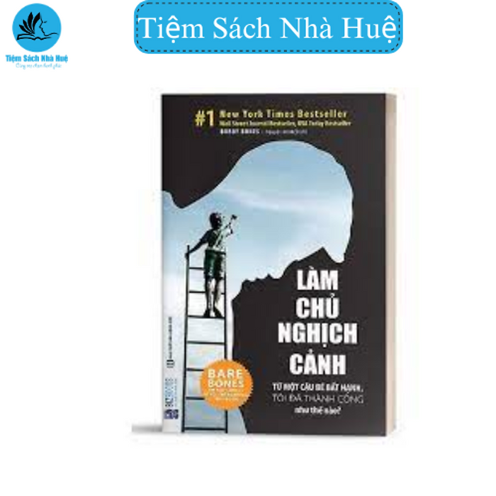 Bizbooks - Sách - Làm Chủ Nghịch Cảnh - Từ Một Cậu Bé Bất Hạnh, Tôi Đã Thành Công Như Thế Nào? - Phát Triển Kĩ Năng