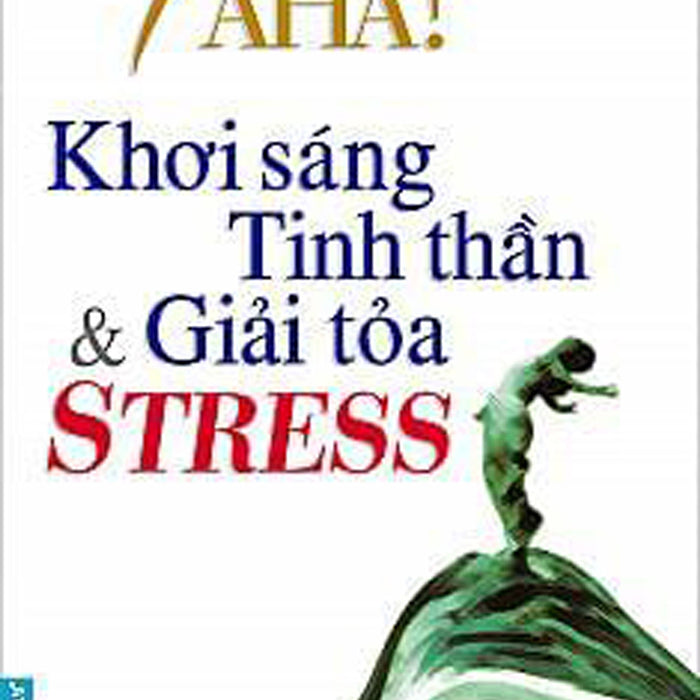 7 Aha! Khơi Sáng Tinh Thần Và Giải Tỏa Stress _Fn