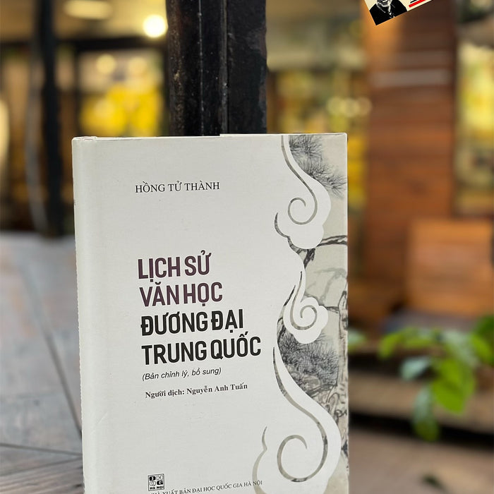 Lịch Sử Văn Học Đương Đại Trung Quốc - Hồng Tử Thành – Nguyễn Anh Tuấn Dịch – Nxb Đhqg