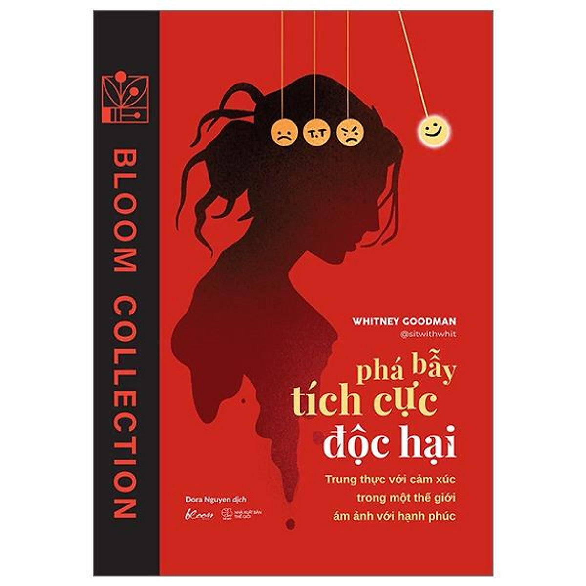 Sách Phá Bẫy Tích Cực Độc Hại - Trung Thực Với Cảm Xúc Trong Một Thế Giới Ám Ảnh Với Hạnh Phúc - Bản Quyền