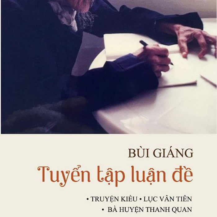 Sách Bùi Giáng Tuyển Tập Luận Đề: Truyện Kiều - Lục Vân Tiên - Bà Huyện Thanh Quan