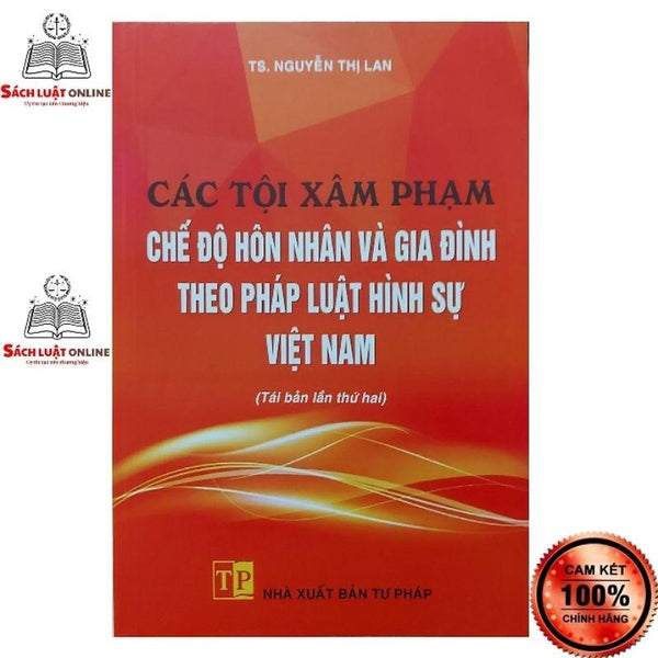 Sách - Các Tội Xâm Pham Chế Độ Hôn Nhân Và Gia Đình Theo Pháp Luật Hình Sự Việt Nam (Nxb Tư Pháp)