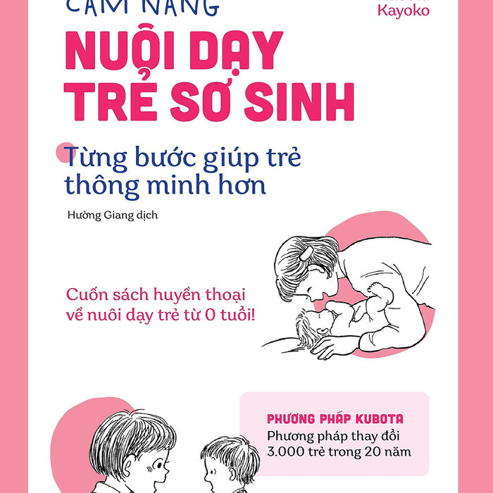 Cẩm Nang Nuôi Dạy Trẻ Sơ Sinh - Từng Bước Giúp Trẻ Thông Minh Hơn