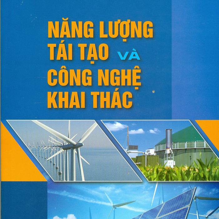 Năng Lượng Tái Tạo Và Công Nghệ Khai Thác