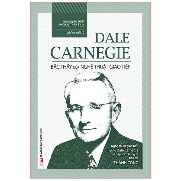 Dale Carnegie – Bậc Thầy Nghệ Thuật Giao Tiếp - Bản Quyền