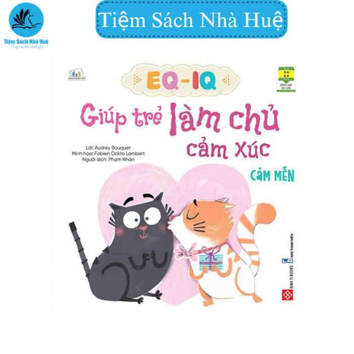 Sách Eq-Iq Giúp Trẻ Làm Chủ Cảm Xúc - Cảm Mến - Rèn Eq Cho Trẻ - Dành Cho Bé Từ 3-6 Tuổi - Đinh Tị