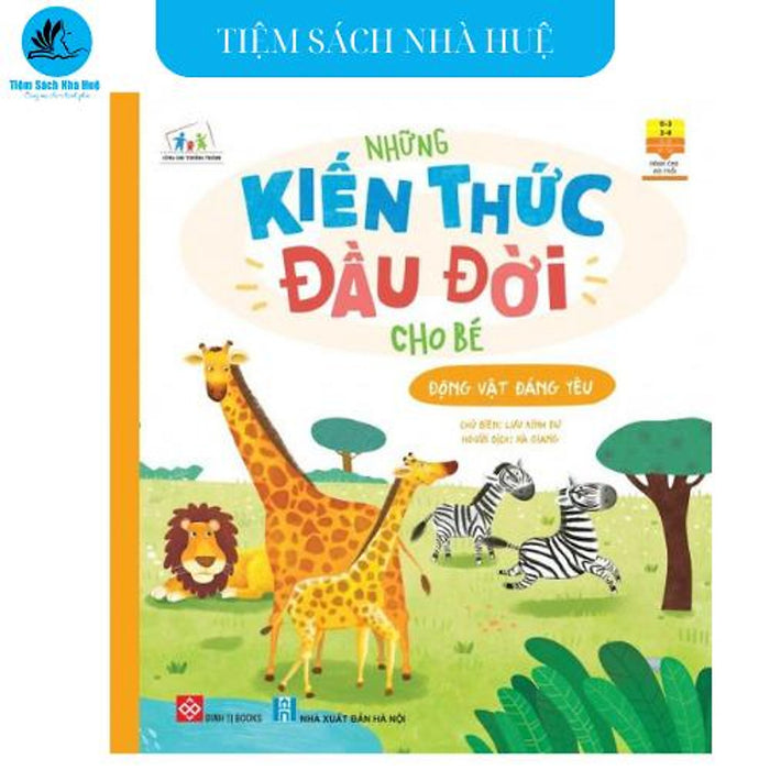 Sách Những Kiến Thức Đầu Đời Cho Bé - Động Vật Đáng Yêu - Dành Cho Bé Từ 0-6 Tuổi - Đinh Tị