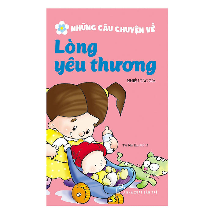 Những Câu Chuyện Về Lòng Yêu Thương (Tái Bản 2017)