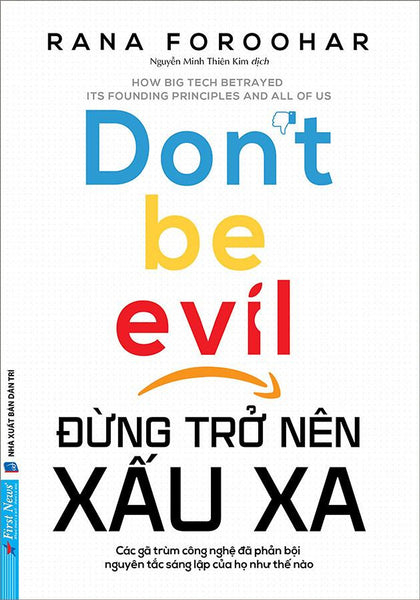 Đừng Trở Nên Xấu Xa - Các Gã Trùm Công Nghệ Đã Phản Bội Nguyên Tắc Sáng Lập Của Họ Như Thế Nào