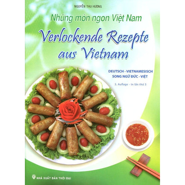 Những Món Ngon Việt Nam (Song Ngữ Đức - Việt) - Verlockende Rezepte Aus Vietnam (Deutsch - Vietnamesisch)