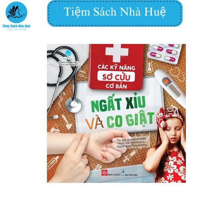 Sách Các Kỹ Năng Sơ Cứu Cơ Bản - Ngất Xỉu Và Co Giật, Thiếu Nhi, Đinh Tị