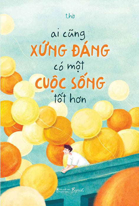 Ai Cũng Xứng Đáng Có Một Cuộc Sống Tốt Hơn