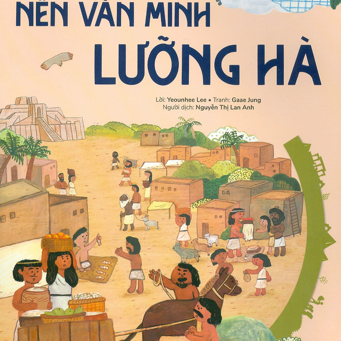 Du Hành Vào Lịch Sử Thế Giới - Nền Văn Minh Lưỡng Hà