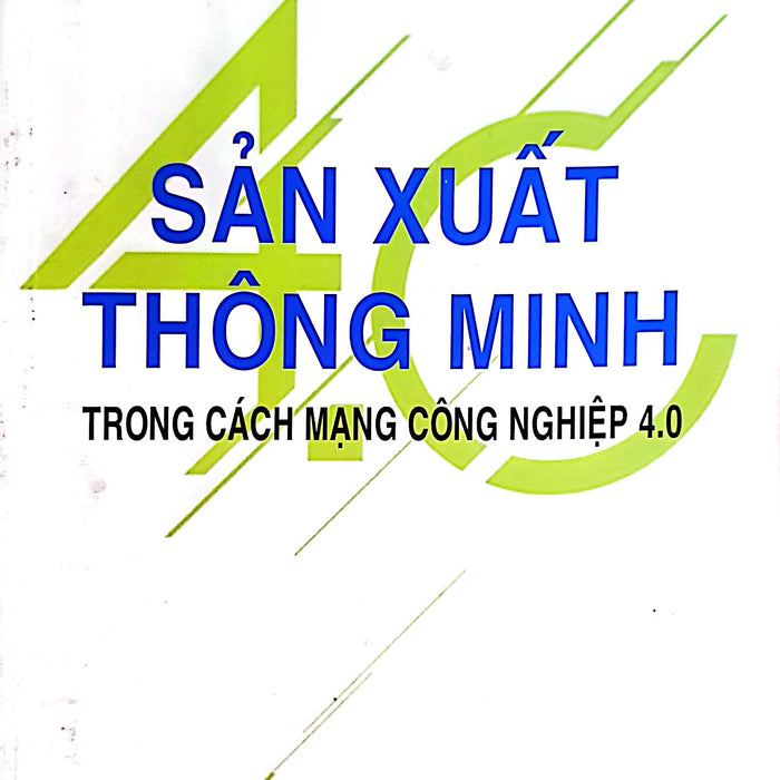 Sản Xuất Thông Minh Trong Cách Mạng Công Nghiệp 4.0