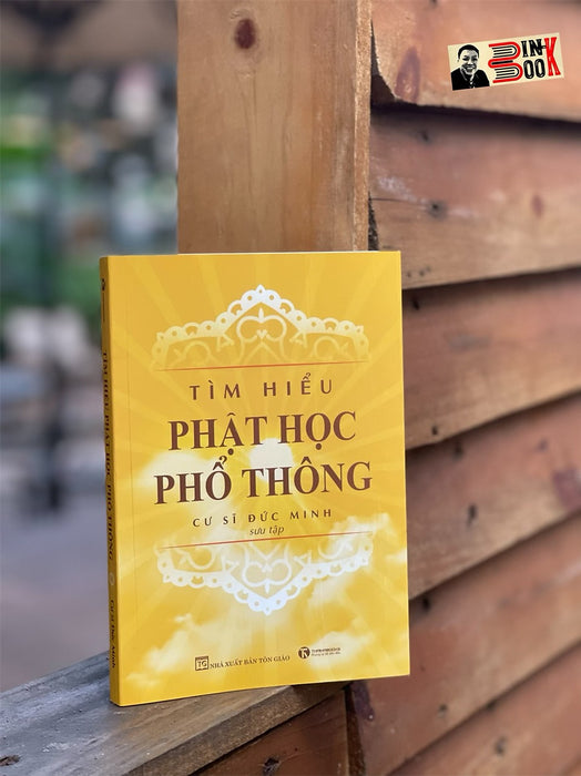 Tìm Hiểu Phật Học Phổ Thông - Cư Sĩ Đức Minh (Sưu Tập) - Thái Hà - Nxb Tôn Giáo