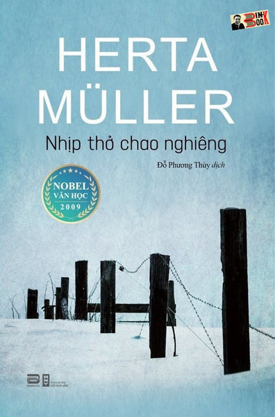 [Nobel Văn Chương 2009] Nhịp Thở Chao Nghiêng – Herta Muller – Đỗ Phương Thùy Dịch - Phanbook
